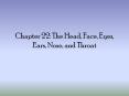 Chapter 22: The Head, Face, Eyes, Ears, Nose, and Throat PowerPoint PPT Presentation