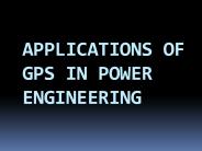 APPLICATIONS OF GPS IN POWER ENGINEERING