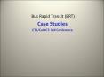 Bus Rapid Transit (BRT) Case Studies CTA/CalACT: Fall PowerPoint PPT Presentation
