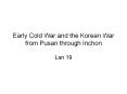 Early Cold War and the Korean War from Pusan through Inchon PowerPoint PPT Presentation