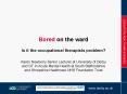 Bored on the ward PowerPoint PPT Presentation