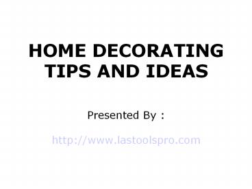 Home Decorating Tips And Ideas
