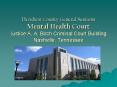Davidson County General Sessions Mental Health Court Justice A. A. Birch Criminal Court Building Nashville, Tennessee PowerPoint PPT Presentation