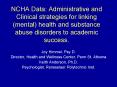 NCHA Data: Administrative and Clinical strategies for linking (mental) health and substance abuse disorders to academic success. PowerPoint PPT Presentation