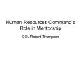 Human Resources Command’s Role in Mentorship PowerPoint PPT Presentation