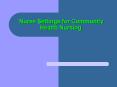 Nurse Settings for Community Health Nursing. PowerPoint PPT Presentation