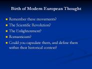Birth of Modern European Thought Remember these movements