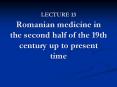 LECTURE 13 Romanian medicine in the second half of the 19th century up to present time PowerPoint PPT Presentation
