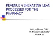 REVENUE GENERATING LEAN PROCESSES FOR THE PHARMACY