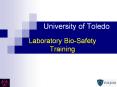 University of Toledo Laboratory Bio-Safety Training PowerPoint PPT Presentation