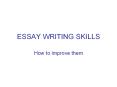 ESSAY WRITING SKILLS PowerPoint PPT Presentation