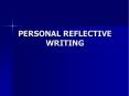PERSONAL REFLECTIVE WRITING PowerPoint PPT Presentation