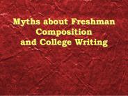 Myths about Freshman Composition and College Writing