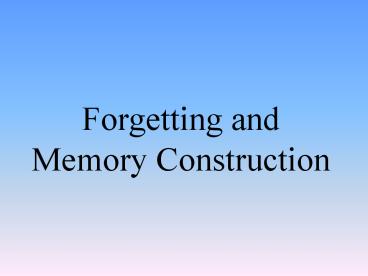 Forgetting and Memory Construction Information Processing