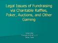 Legal Issues of Fundraising via Charitable Raffles, Poker, Auctions, and Other Gaming PowerPoint PPT Presentation