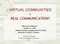 VIRTUAL COMMUNITIES = REAL COMMUNICATION? PowerPoint PPT Presentation