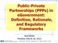 Public-Private Partnerships (PPPs) in eGovernment: Definition, Rationale, and Regulatory Frameworks PowerPoint PPT Presentation