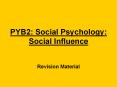 PYB2: Social Psychology: Social Influence Revision Material PowerPoint PPT Presentation