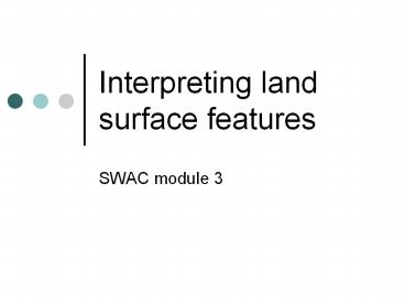 Interpreting land surface features