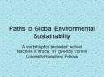 Paths to Global Environmental Sustainability PowerPoint PPT Presentation