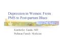 Depression in Women: From PMS to Post-partum Blues PowerPoint PPT Presentation