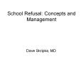 School Refusal: Concepts and Management PowerPoint PPT Presentation