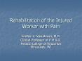 Rehabilitation of the Injured Worker with Pain PowerPoint PPT Presentation