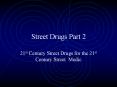 Street Drugs Part 2 21st Century Street Drugs for the 21st