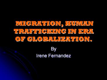 MIGRATION, HUMAN TRAFFICKING IN ERA OF GLOBALIZATION.