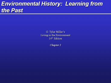 Environmental History: Learning from the Past G. Tyler