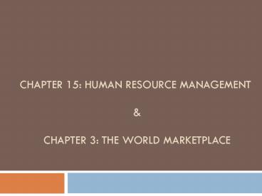 CHAPTER 15: Human Resource Management  &  Chapter 3: THE WORLD MARKETPLACE