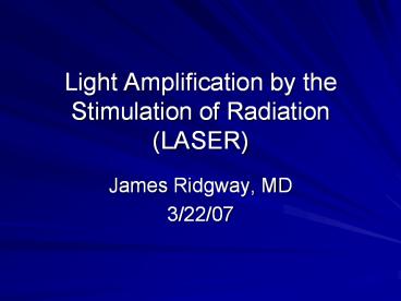 Light Amplification by the Stimulation of Radiation (LASER