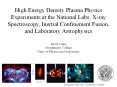 High Energy Density Plasma Physics Experiments at the National Labs: X-ray Spectroscopy, Inertial Confinement Fusion, and Laboratory Astrophysics PowerPoint PPT Presentation
