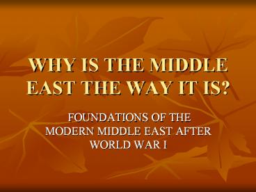 WHY IS THE MIDDLE EAST THE WAY IT IS?