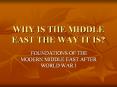 WHY IS THE MIDDLE EAST THE WAY IT IS? PowerPoint PPT Presentation