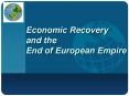 Economic Recovery and the End of European Empire PowerPoint PPT Presentation