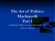 The Art of Politics: Machiavelli Part I
