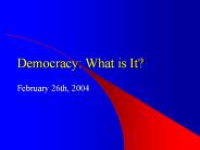 Democracy: What is It?