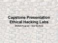 Capstone Presentation Ethical Hacking Labs MSISA Program PowerPoint PPT Presentation