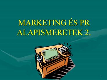 MARKETING ЙS PR ALAPISMERETEK 2.