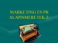 MARKETING ЙS PR ALAPISMERETEK 2. PowerPoint PPT Presentation