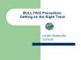 BULLYING Prevention: Getting on the Right Track PowerPoint PPT Presentation
