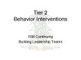 Tier 2 Behavior Interventions ISM Continuing Building PowerPoint PPT Presentation