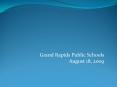 Grand Rapids Public Schools August 18, 2009 * * * * * * *  PowerPoint PPT Presentation