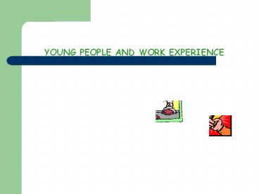 YOUNG PEOPLE AND WORK EXPERIENCE