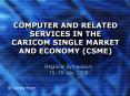 COMPUTER AND RELATED SERVICES IN THE CARICOM SINGLE MARKET AND ECONOMY (CSME) PowerPoint PPT Presentation