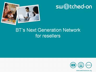 BT’s Next Generation Network for resellers