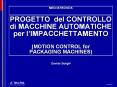 PROGETTO del CONTROLLO di MACCHINE AUTOMATICHE per l’IMPACCHETTAMENTO (MOTION CONTROL for PACKAGING MACHINES) PowerPoint PPT Presentation