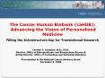 The Cancer Human Biobank (caHUB):  Advancing the Vision of Personalized Medicine Filling the Infrastructure Gap for Translational Research PowerPoint PPT Presentation