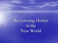 Revisioning Homer in the New World PowerPoint PPT Presentation